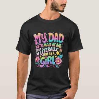 T-shirt Mon père se met en colère contre moi mais je l'ima