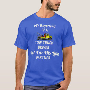 T-shirt Mon Petit Ami Chauffeur De Camion De Tow Je Suis S