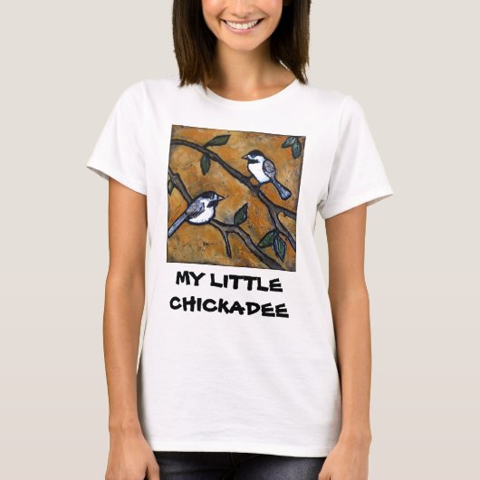 T-SHIRT MON PETIT CHICKADEE (Devant)
