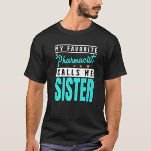 T-shirt Mon pharmacien préféré m'appelle pharmacienne sœur