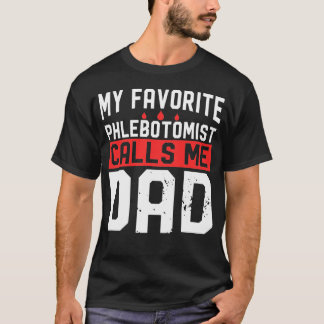 T-shirt Mon phlébotomiste préféré m'appelle Papa