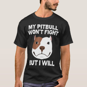 T-shirt Mon Pit Bull Ne Fera Pas Mais Je Vais Pit Bull Dog