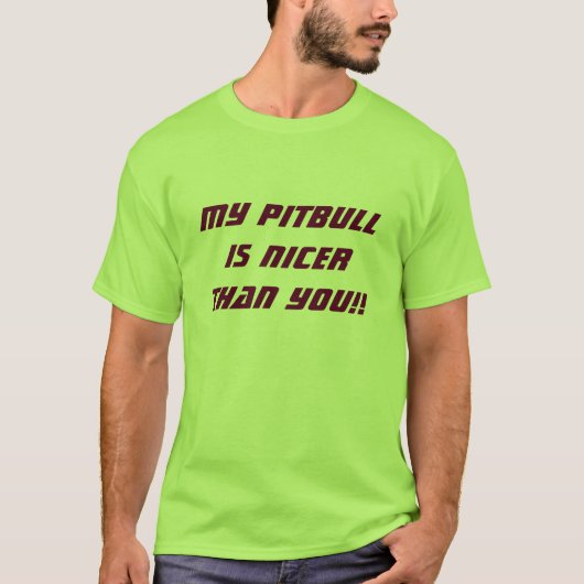 T-SHIRT MON PITBULL EST PLUS GENTIL QUE VOUS ! ! (Devant)