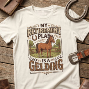 T-shirt Mon plan de retraite est un cheval hongre drôle de