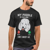 T-shirt Mon Poodle Appelle Je Dois Aller Funny Amoureux de (Devant)