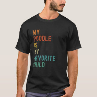 T-shirt Mon Poodle Est Mon Enfant Favori Drôle Amateur De 