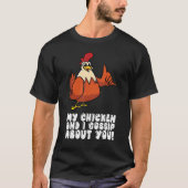 T-shirt Mon Poulet Et Je Commence À Vous Parler (Devant)