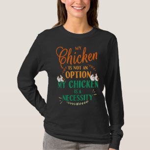 T-shirt Mon poulet pas option C'est nécessaire Drôle poule