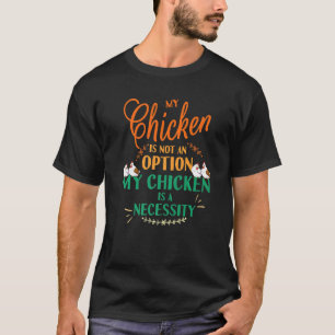 T-shirt Mon poulet pas une option c'est une nécessité drôl