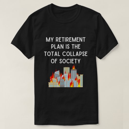 T-shirt Mon régime de retraite est l'effondrement total de (Design devant)