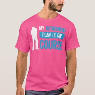 T-shirt Mon Régime De Retraite Est Sur Le Golf Club Golf