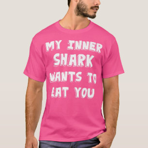 T-shirt Mon Requin Intérieur Veut Vous Manger Drôle Cadeau