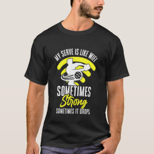 T-shirt Mon service est comme le WiFi parfois fort parfois