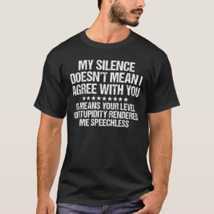 T-shirt Mon silence ne veut pas dire que je suis d'accord 