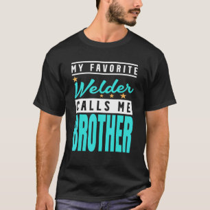 T-shirt Mon Soudeur préféré m'appelle Frère Soudeur Frère