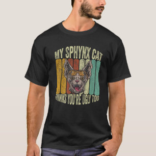 T-shirt Mon Sphynx pense que vous êtes laid Trop drôle san