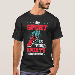 T-shirt Mon sport est la punition de votre sport