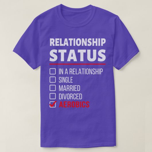T-shirt Mon statut de relation est Aérobic Drôle Dire pour (Design devant)