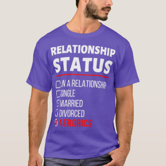 T-shirt Mon statut de relation est Aérobic Drôle Dire pour