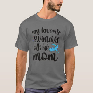 T-shirt Mon Swimmer préféré m'appelle nager maman nager Ma