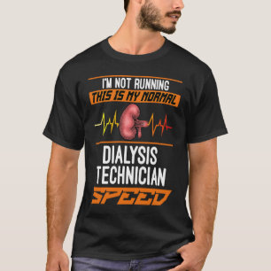 T-shirt Mon technicien de dialyse normale Vitesse pour un 