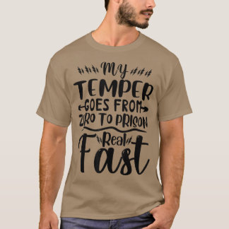T-shirt Mon Temper Va De Zéro À La Prison Vraiment Rapide 