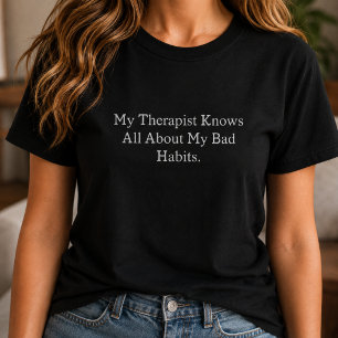 T-shirt Mon Thérapeute Connaît Tous Mes Mauvais Habitudes