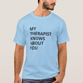 T-shirt Mon Thérapeute Est Au Courant