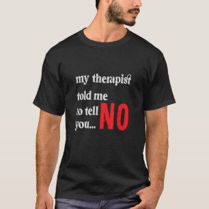 T-shirt Mon thérapeute m'a dit de vous dire non