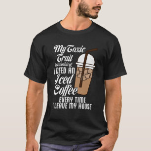T-shirt Mon Trait Toxique Pense Que J'Ai Besoin D'Un Café