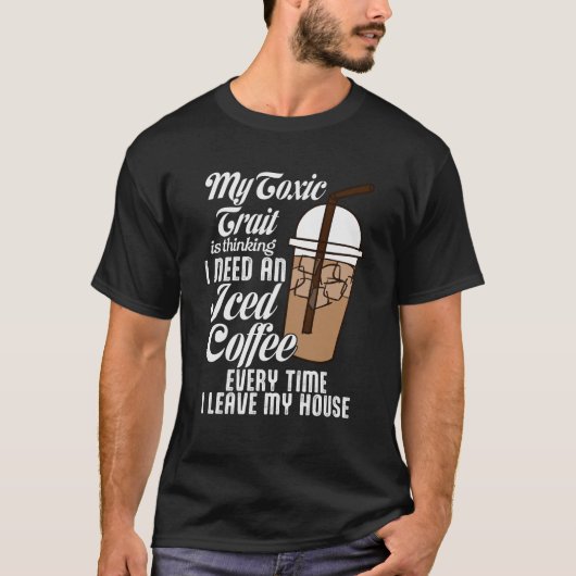 T-shirt Mon Trait Toxique Pense Que J'Ai Besoin D'Un Café  (Devant)
