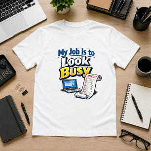 T-shirt Mon travail est de paraître occupé Humour de burea