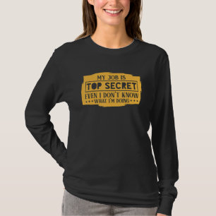T-shirt Mon travail est top secret, même moi je ne sais pa