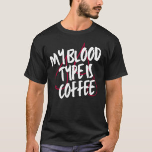 T-shirt Mon Type De Sang Est Café Caféine Lover Drôle