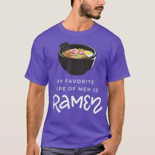 T-shirt Mon type préféré d'hommes est Ramen Soup Drôle Cit