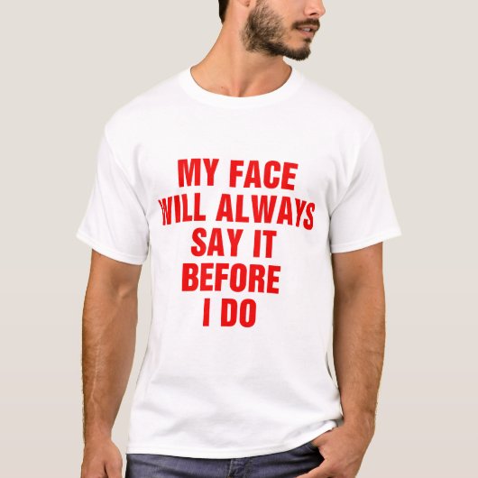 T-shirt Mon Visage Le Dira Toujours Avant Moi (Devant)
