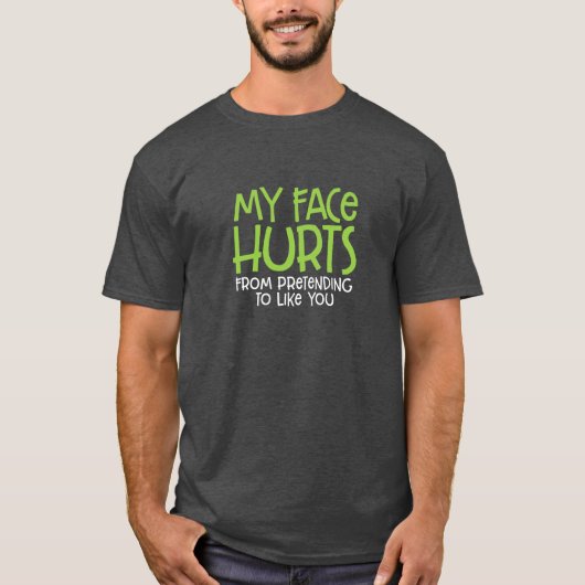T-shirt Mon Visage Me Fait Mal... (Devant)