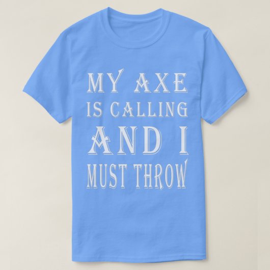 T-shirt Mon X appelle et je dois lancer Ax lancer Sa (Design devant)