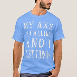 T-shirt Mon X appelle et je dois lancer Ax lancer Sa