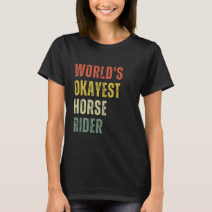 T-shirt Monde de l'Okayest Horse Rider - Equestrian Horse