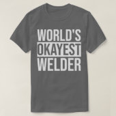 T-shirt Mondes de conception de soudure Okayest Welder (Design devant)