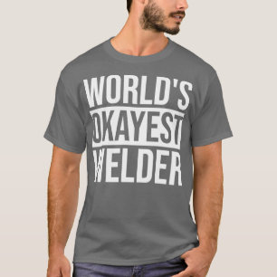 T-shirt Mondes de conception de soudure Okayest Welder