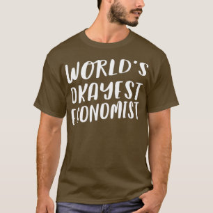 T-shirt Mondes les plus Okayest économiste drôle meilleure
