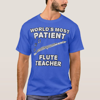 T-shirt Mondes les plus patients Flûte enseignant Flutist