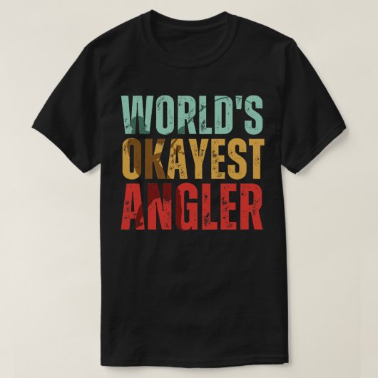 T-shirt Mondes Okayest Angler Pêcheur Pêcheur (Design devant)