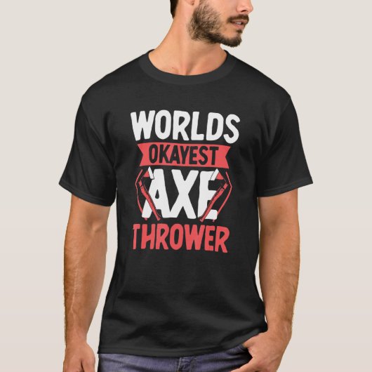 T-shirt Mondes Okayest Ax Thrower (Devant)