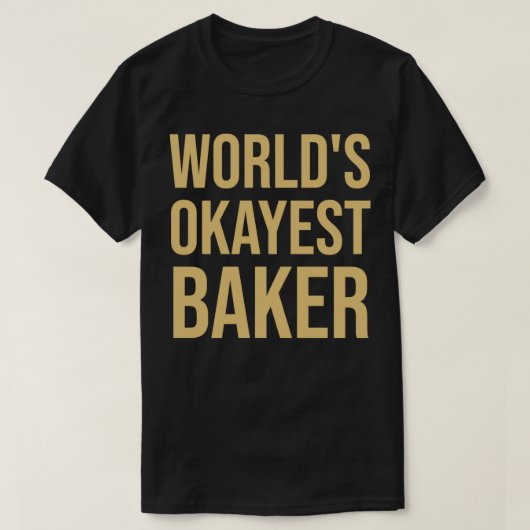 T-shirt Mondes Okayest Baker 1 (Design devant)