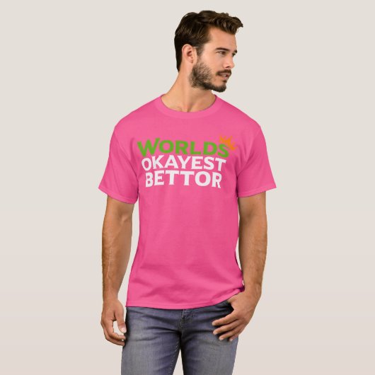 T-shirt Mondes Okayest Bettor Funny Sports Pari Gamblin (Devant entier)
