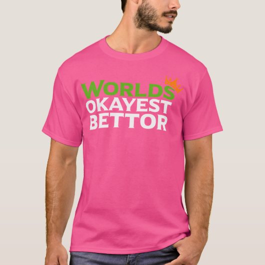 T-shirt Mondes Okayest Bettor Funny Sports Pari Gamblin (Devant)