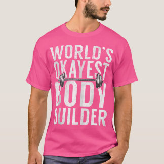 T-shirt Mondes Okayest Body Builder Funny Gym Workout Body